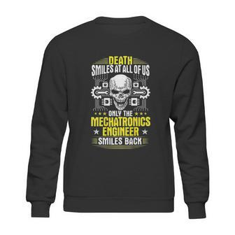 Death Smiles At All Of Us Mechatronics Engineer Sweatshirt | Favorety UK