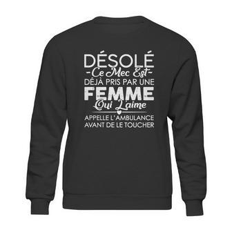 Désolé Ce Mec Est Deja Pris Par Une Femme Sweatshirt | Favorety AU