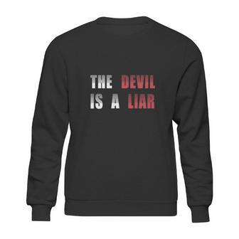 The Devil Is A Liar Sweatshirt | Favorety