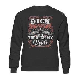 Dick Blood Runs Through My Veins Sweatshirt | Favorety CA