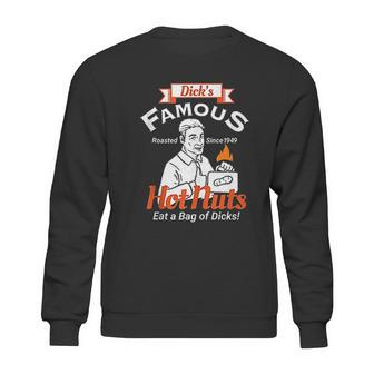 Dicks Famous Hot Nuts Eat A Bag Of Dicks Sweatshirt | Favorety AU