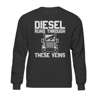 Diesel Runs Through These Viens Truck Driver Sweatshirt | Favorety AU