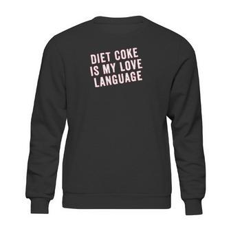 Diet Coke Is My Love Language Sweatshirt | Favorety AU