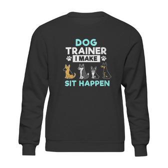 Dog Training Gift Dog Training I Make Sit Sweatshirt | Favorety CA