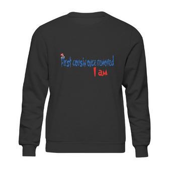 Dr Seuss First Cousin Once Removed I Am Family 2020 Sweatshirt | Favorety AU