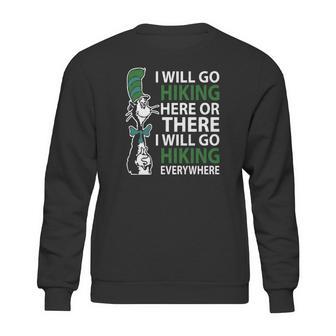 Dr Seuss I Will Go Hiking Here Or There I Will Go Hiking Everywhere Sweatshirt | Favorety DE