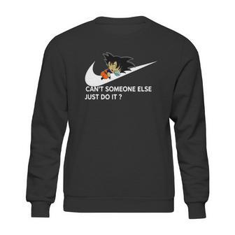 Dragon Ball Z Goku Cant Someone Else Just Do It Shirt Sweatshirt | Favorety UK