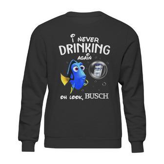 I Never Drinking Again Oh Look Busch Sweatshirt | Favorety CA