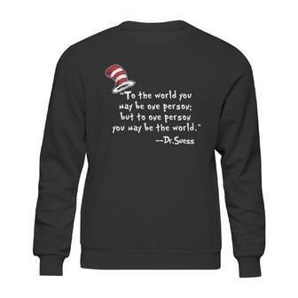 Drseuss To The World You May Be One Person Sweatshirt | Favorety UK