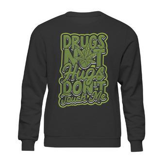 Drugs Not Hugs Dont Touch Me - Roll A Marijuana Sweatshirt | Favorety DE