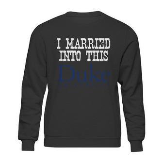 Duke University Married Into I Married Into This Sweatshirt | Favorety AU