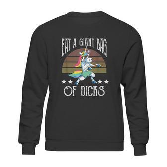 Eat A Giant Bag Of Dicks Funny Unicorn Sweatshirt | Favorety UK