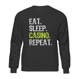 Eat Sleep Casino Repeat Gambling Gambler Funny Lover Gift Sweatshirt | Favorety CA