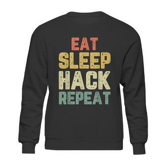 Eat Sleep Hack Hacker Hacking Funny Gift Sweatshirt | Favorety