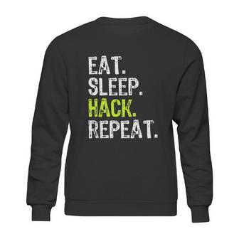 Eat Sleep Hack Security Funny Gift Sweatshirt | Favorety