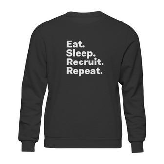 Eat Sleep Recruit Repeat Sweatshirt | Favorety CA