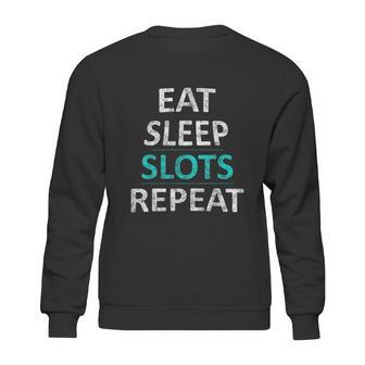 Eat Sleep Slots Repeat Funny Casino Sweatshirt | Favorety