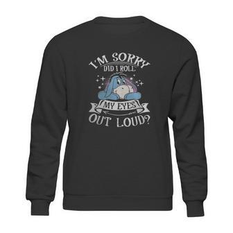 Eeyore Im Sorry Did I Roll My Eyes Out Loud Sweatshirt | Favorety AU