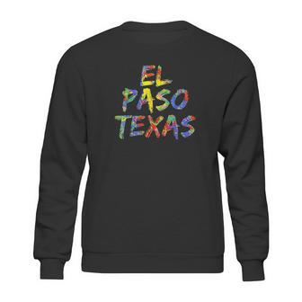 El Paso Gifts For Texans Colorful Texas City El Paso Texas Sweatshirt | Favorety DE