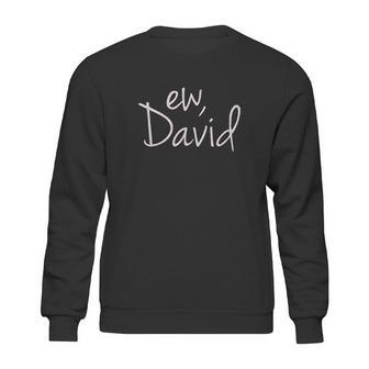 Ew David Funny Creek Tv Show Sweatshirt | Favorety AU