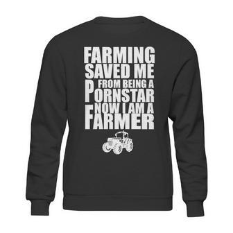 Farming Saved Me From Being A Pornstar Sweatshirt | Favorety CA