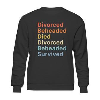 Fates Of Six Wives Of Henry Viii Funny English History Sweatshirt | Favorety UK