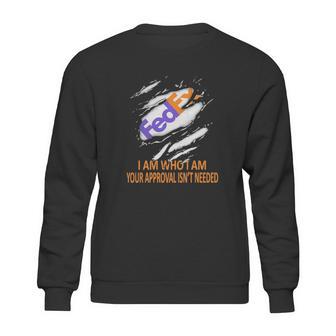 Fedex I Am Who I Am Your Approval Isn’T Needed Sweatshirt | Favorety AU