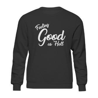 Feeling Good As Hell Motivational Inspirational Lyrics Quote Funny Gift Sweatshirt | Favorety UK