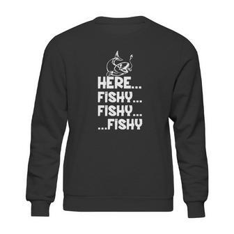 Here Fishy Fishy Fishy Shirt Hoodie Tank Top Sweatshirt | Favorety UK