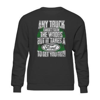 Ford - Ford - It Takes A Ford To Get You Out Sweatshirt | Favorety AU