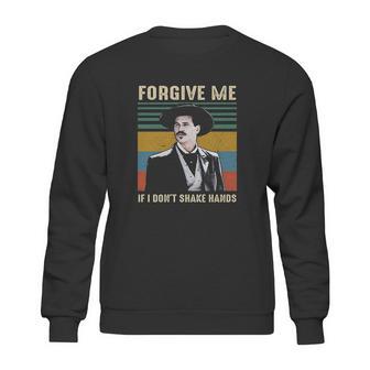 Forgive Me If I Dont Shake Hands Funny Doc Holliday Lovers Gift Tombstone Sweatshirt | Favorety AU