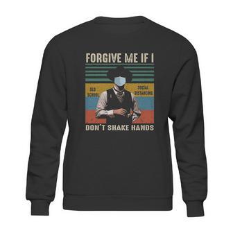 Forgive Me If I Dont Shake Hands Old School Social Distancing Vintage Sweatshirt | Favorety CA