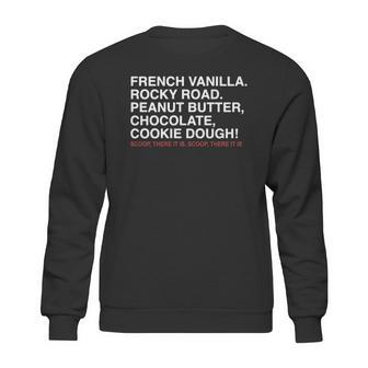 French Vanilla Rocky Road Peanut Butter Chocolate Cookie Dough Scoop There It Is Scoop There It Is Sweatshirt | Favorety AU