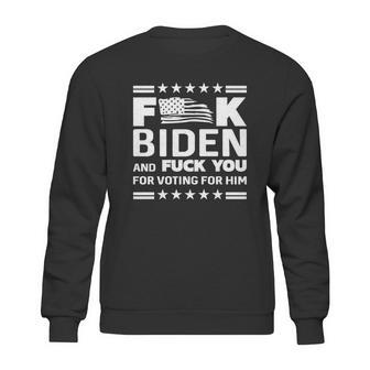 Fuck Biden And F You For Voting For Him Sweatshirt | Favorety CA