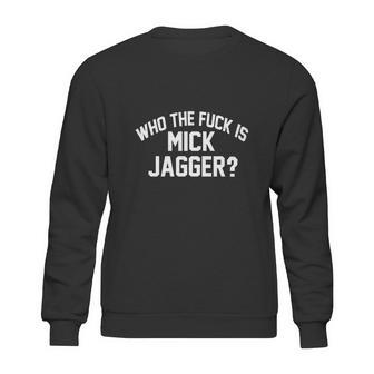 Who The Fuk Is Mick Jagger Distressed Sweatshirt | Favorety