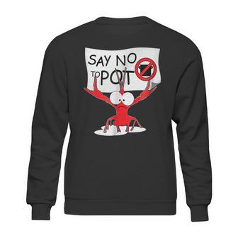 Funny Crawfish Pun - Say No To Pot Lobster Festival T-Shirt Sweatshirt | Favorety UK