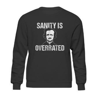 Funny Edgar Allan Poe Sanity Is Overrated Sweatshirt | Favorety UK