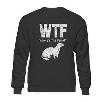 Funny Ferret Wtf Where Is The Ferret Gift Sweatshirt | Favorety UK