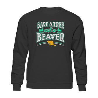 Funny Inappropriate Save A Tree Eat A Beaver Cunnilingus Sweatshirt | Favorety DE