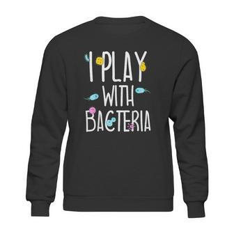 Funny Lab Tech Med Technician Play With Bacteria Gift Idea Sweatshirt | Favorety