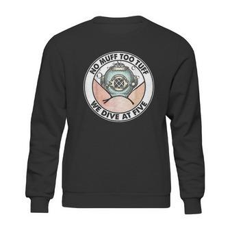 Funny No Muff Too Tuff Diver Diving Team Pun Sweatshirt | Favorety