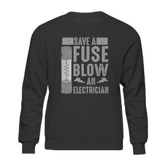 Funny Save A Fuse Blow An Electrician Cool Linesman Fan Gift Sweatshirt | Favorety