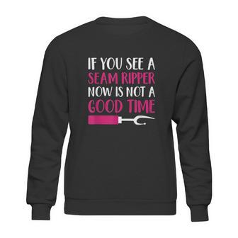 Funny Sewing If You See A Seam Ripper Quilting Sweatshirt | Favorety AU