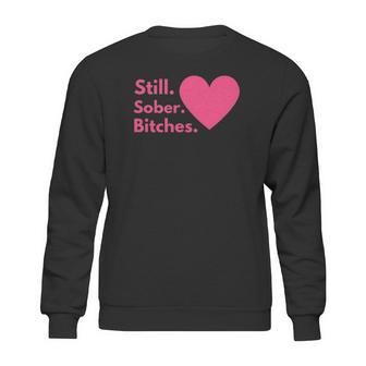 Funny Sobriety Recovery Aa Na - Still Sober Bitches Sweatshirt | Favorety AU