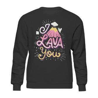 Funny Valentines Day I Lava You Pun Gift Sweatshirt | Favorety CA