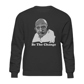 Gandhi Be The Change Sweatshirt | Favorety