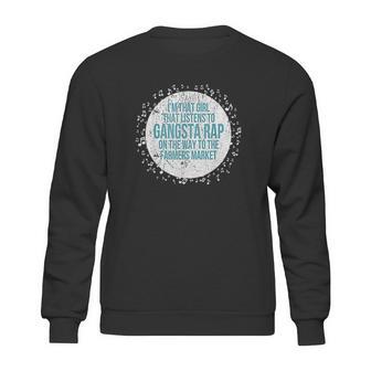 Im That Girl Listens To Gangsta Rap Way To Farmers Sweatshirt | Favorety DE