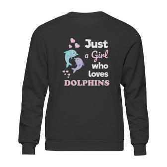 Girls Dolphin Gift Just A Girl Who Loves Dolphins Sweatshirt | Favorety CA