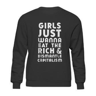 Girls Just Wanna Eat The Rich Dismantle Capitalism Sweatshirt | Favorety