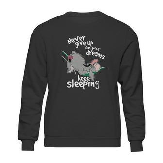 Never Give Up On Your Dream Eeyore Keep Sleeping Sweatshirt | Favorety DE